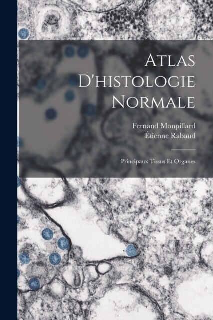 Atlas Dhistologie Normale: Principaux Tissus Et Organes (Paperback)