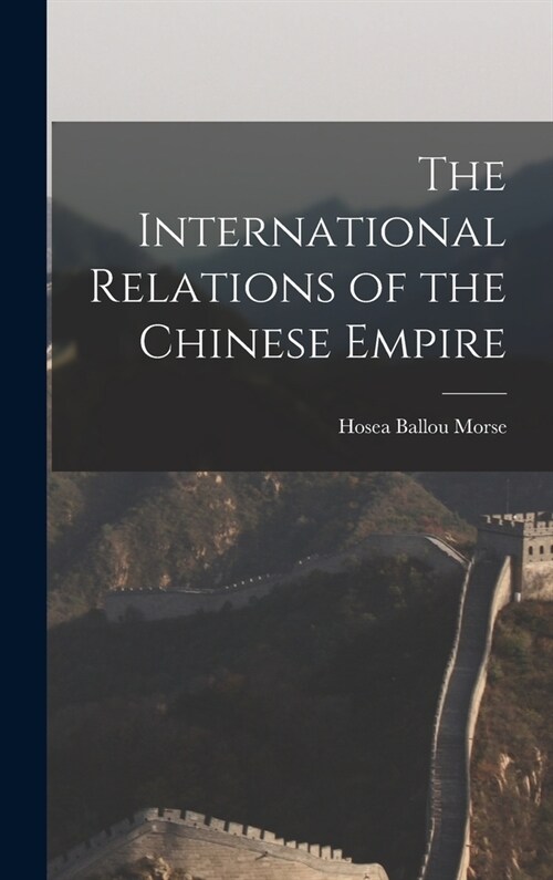 The International Relations of the Chinese Empire (Hardcover)