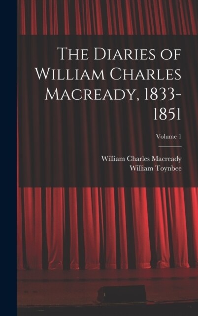 The Diaries of William Charles Macready, 1833-1851; Volume 1 (Hardcover)