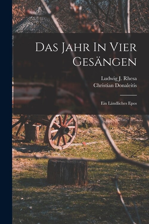 Das Jahr In Vier Ges?gen: Ein L?dliches Epos (Paperback)