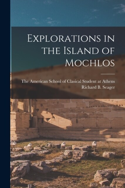 Explorations in the Island of Mochlos (Paperback)