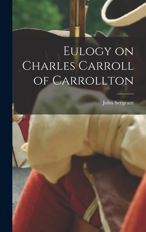 Eulogy on Charles Carroll of Carrollton (Hardcover)