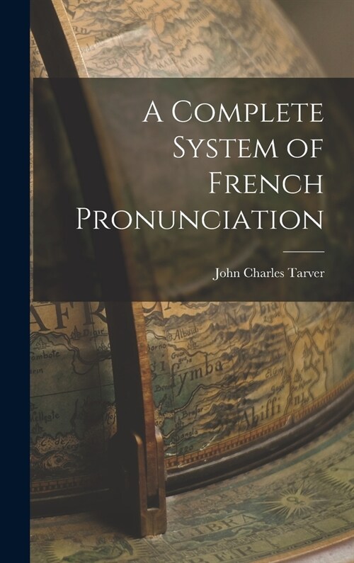 A Complete System of French Pronunciation (Hardcover)