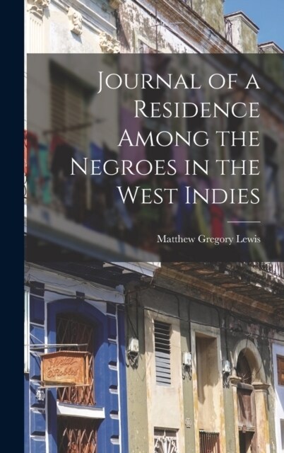 Journal of a Residence Among the Negroes in the West Indies (Hardcover)