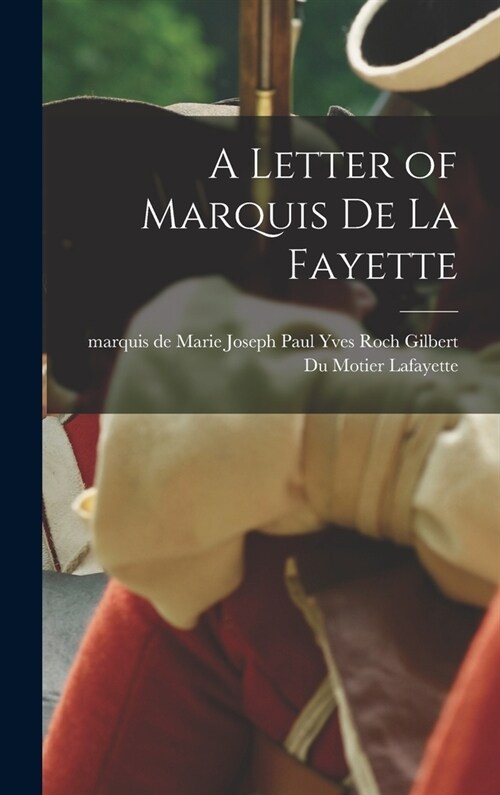 A Letter of Marquis de La Fayette (Hardcover)