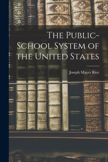The Public-school System of the United States (Paperback)