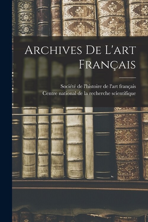 Archives de lart fran?is (Paperback)