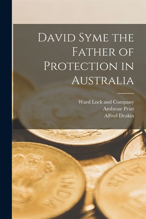 David Syme the Father of Protection in Australia (Paperback)