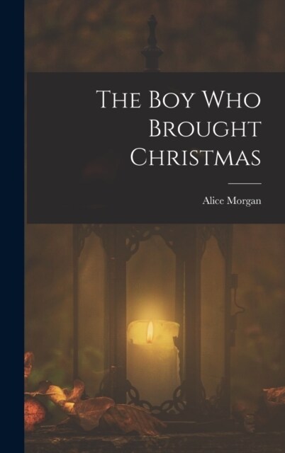 The Boy Who Brought Christmas (Hardcover)