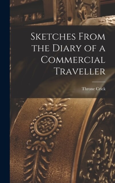 Sketches From the Diary of a Commercial Traveller (Hardcover)