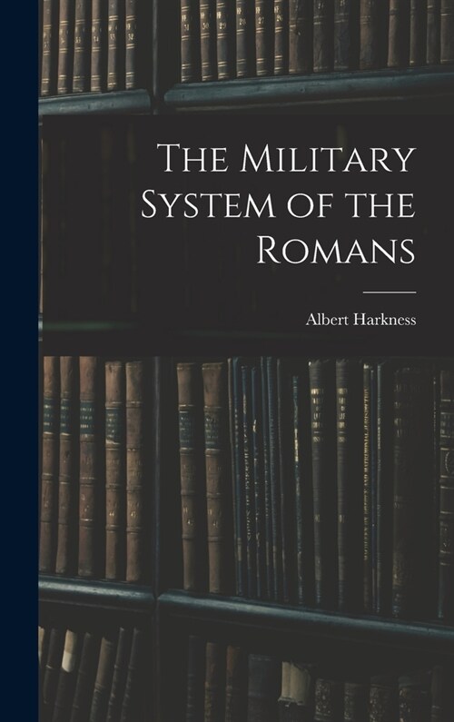 The Military System of the Romans (Hardcover)