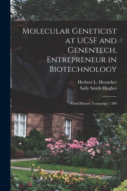 Molecular Geneticist at UCSF and Genentech, Entrepreneur in Biotechnology: Oral History Transcript / 200 (Paperback)