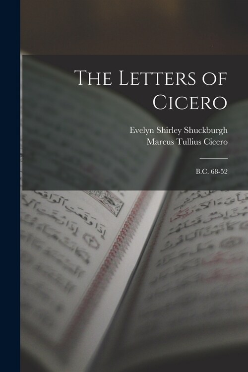 The Letters of Cicero: B.C. 68-52 (Paperback)