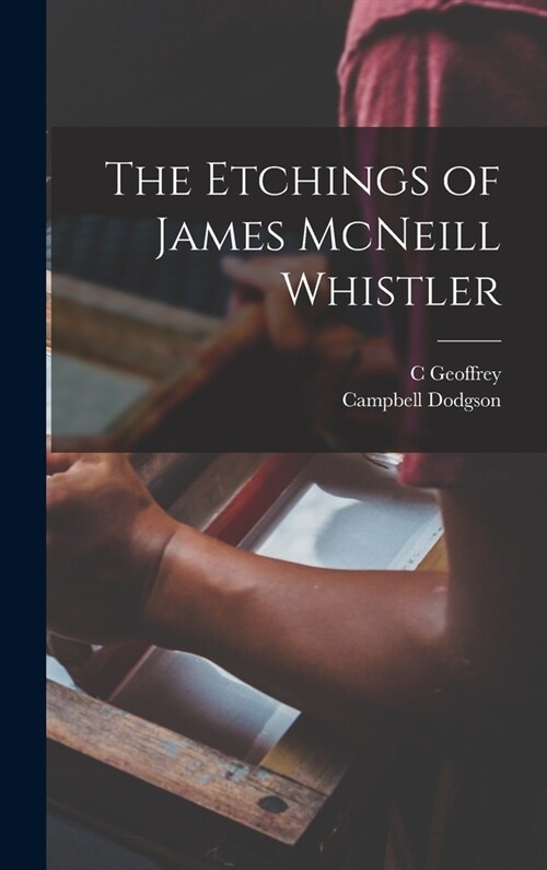 The Etchings of James McNeill Whistler (Hardcover)