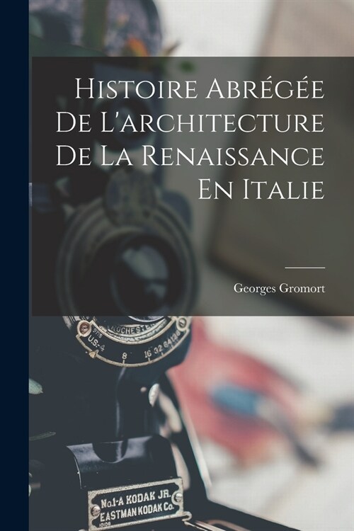 Histoire Abr?? De Larchitecture De La Renaissance En Italie (Paperback)