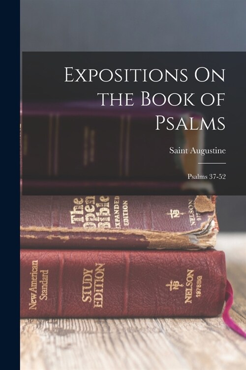Expositions On the Book of Psalms: Psalms 37-52 (Paperback)