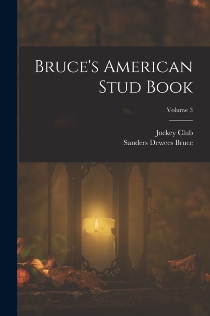 Bruces American Stud Book; Volume 3 (Paperback)