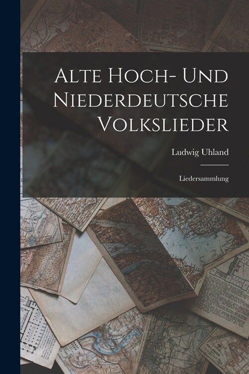 Alte Hoch- Und Niederdeutsche Volkslieder: Liedersammlung (Paperback)