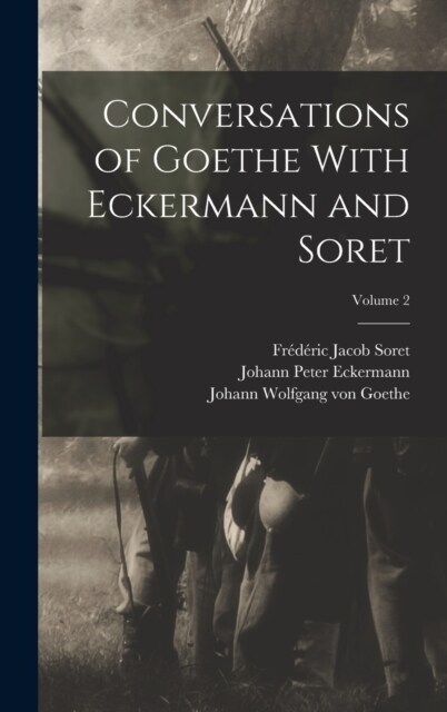 Conversations of Goethe With Eckermann and Soret; Volume 2 (Hardcover)