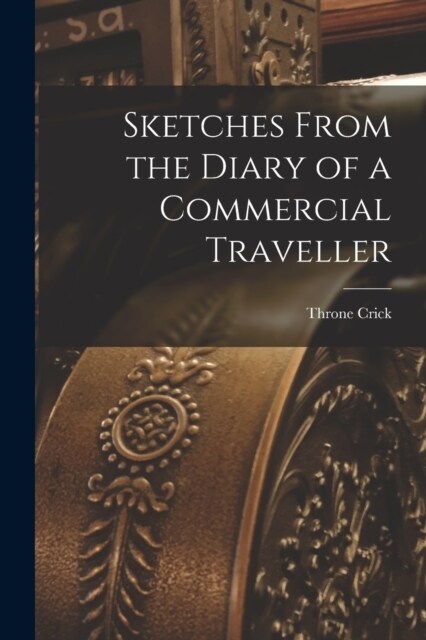 Sketches From the Diary of a Commercial Traveller (Paperback)