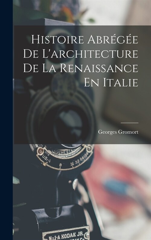 Histoire Abr?? De Larchitecture De La Renaissance En Italie (Hardcover)