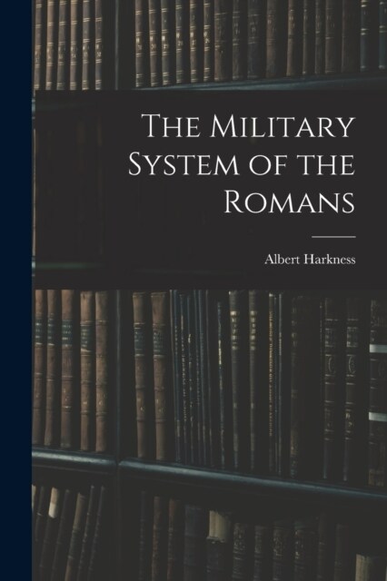 The Military System of the Romans (Paperback)