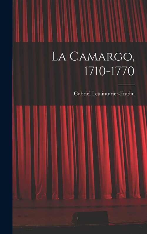 La Camargo, 1710-1770 (Hardcover)