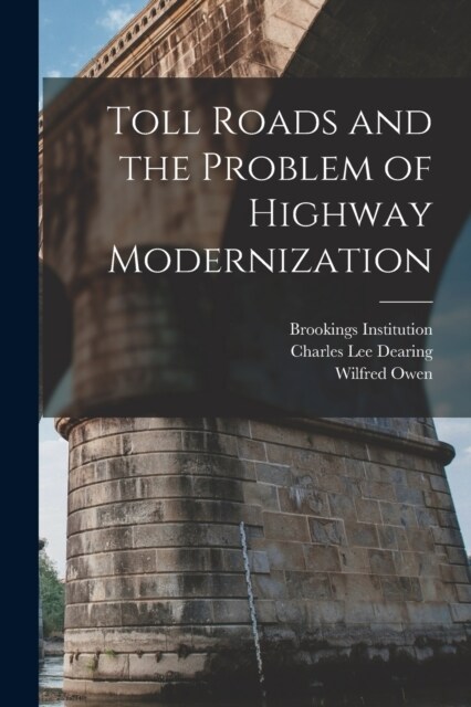 Toll Roads and the Problem of Highway Modernization (Paperback)