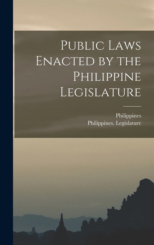 Public Laws Enacted by the Philippine Legislature (Hardcover)