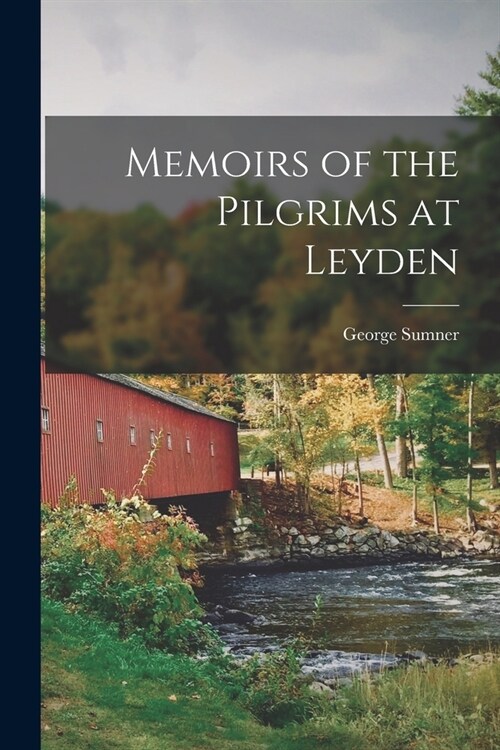 Memoirs of the Pilgrims at Leyden (Paperback)