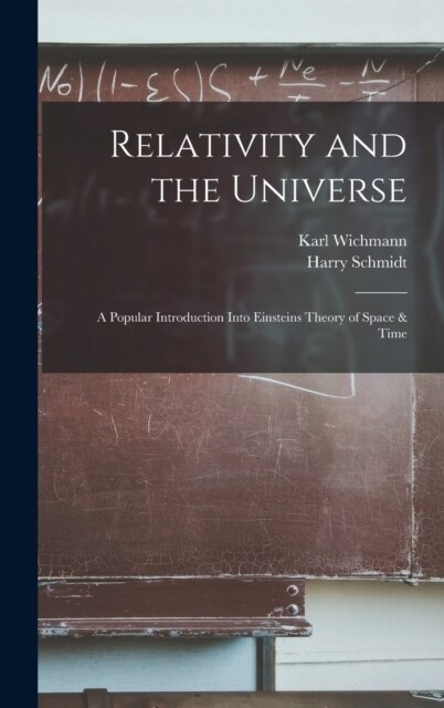 Relativity and the Universe; a Popular Introduction Into Einsteins Theory of Space & Time (Hardcover)