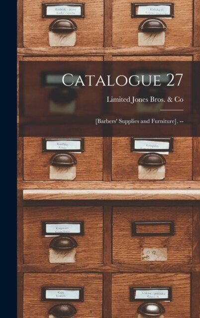 Catalogue 27: [barbers Supplies and Furniture]. -- (Hardcover)