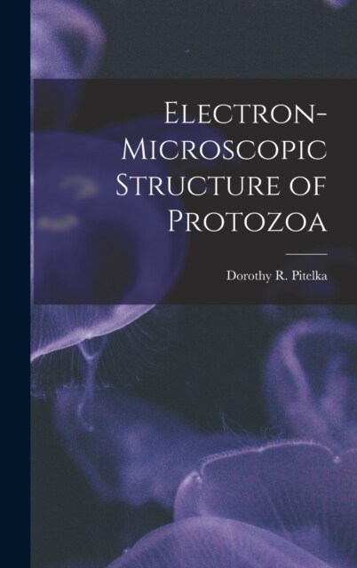 Electron-microscopic Structure of Protozoa (Hardcover)