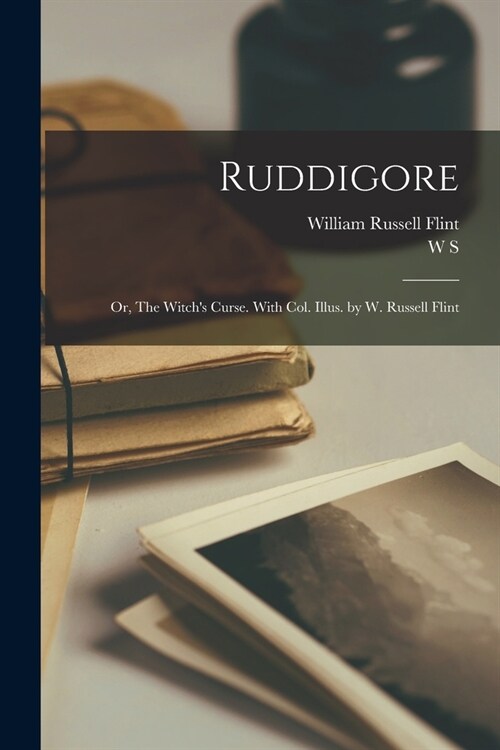 Ruddigore; or, The Witchs Curse. With col. Illus. by W. Russell Flint (Paperback)