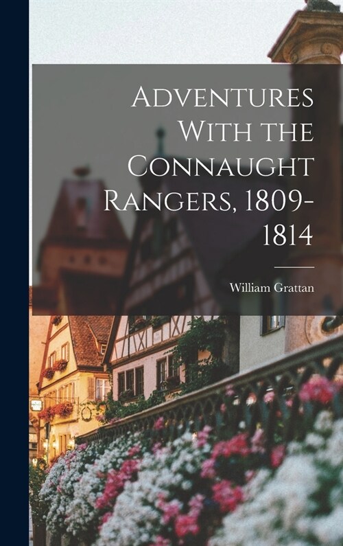 Adventures With the Connaught Rangers, 1809-1814 (Hardcover)