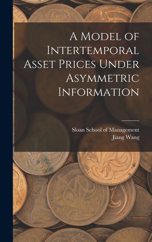 A Model of Intertemporal Asset Prices Under Asymmetric Information (Hardcover)