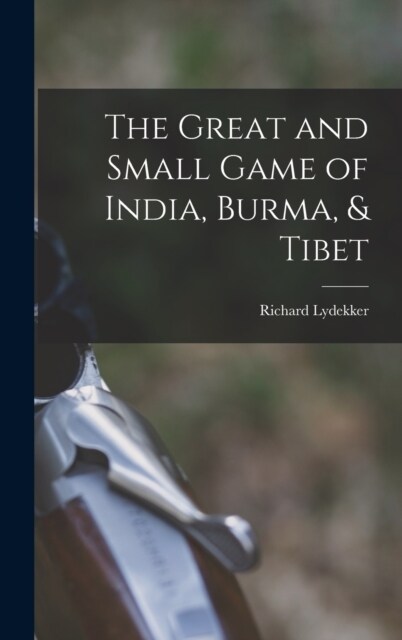 The Great and Small Game of India, Burma, & Tibet (Hardcover)