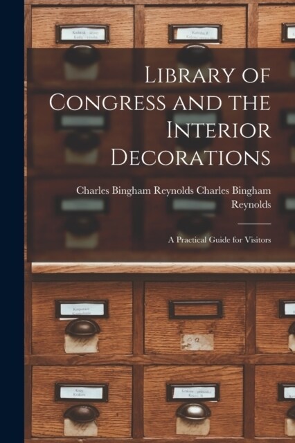 Library of Congress and the Interior Decorations: A Practical Guide for Visitors (Paperback)