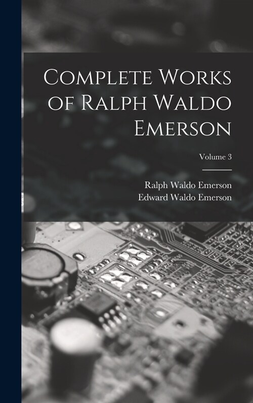 Complete Works of Ralph Waldo Emerson; Volume 3 (Hardcover)
