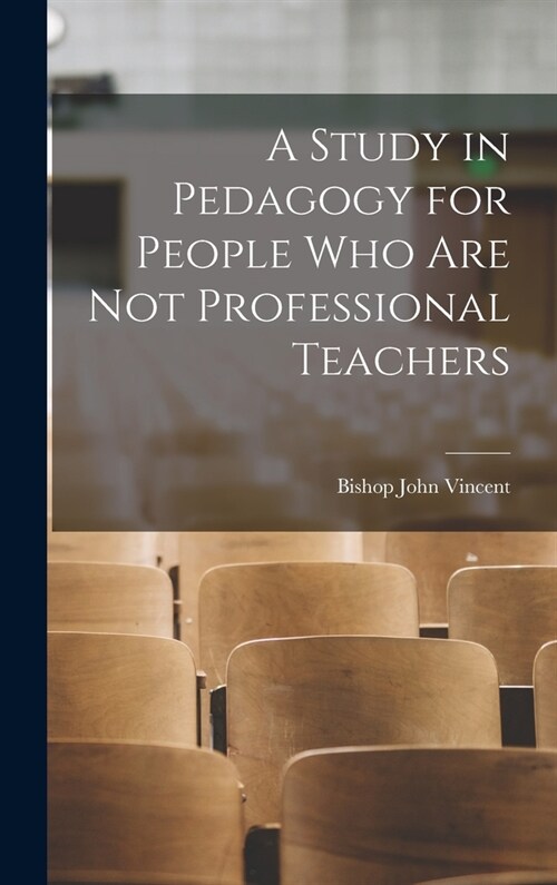 A Study in Pedagogy for People who are not Professional Teachers (Hardcover)