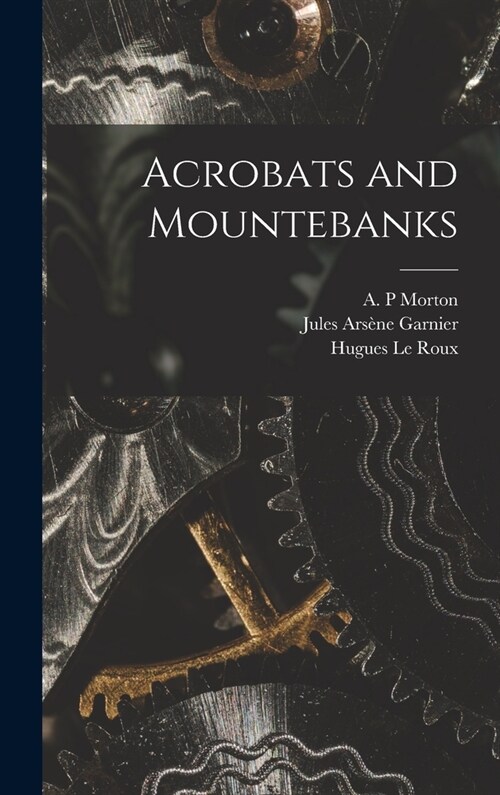 Acrobats and Mountebanks (Hardcover)