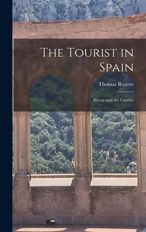 The Tourist in Spain: Biscay and the Castiles (Hardcover)