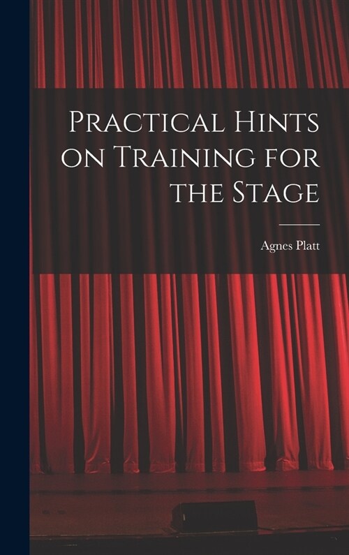 Practical Hints on Training for the Stage (Hardcover)