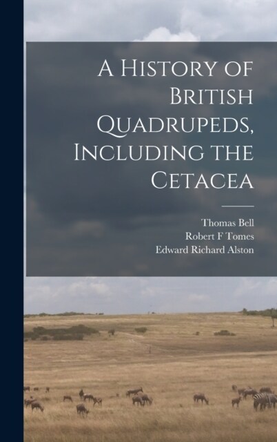 A History of British Quadrupeds, Including the Cetacea (Hardcover)