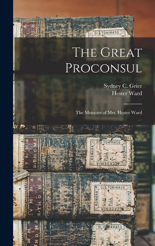 The Great Proconsul: The Memoirs of Mrs. Hester Ward (Hardcover)