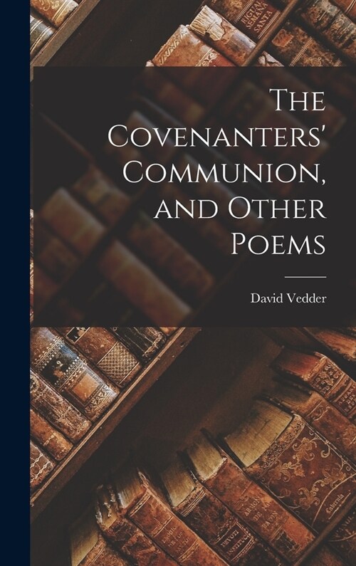 The Covenanters Communion, and Other Poems (Hardcover)