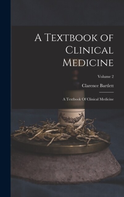 A Textbook of Clinical Medicine: A Textbook Of Clinical Medicine; Volume 2 (Hardcover)