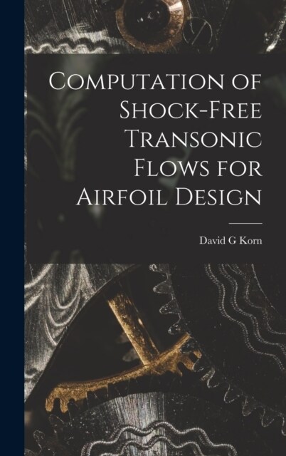 Computation of Shock-free Transonic Flows for Airfoil Design (Hardcover)
