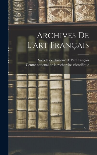 Archives de lart fran?is (Hardcover)