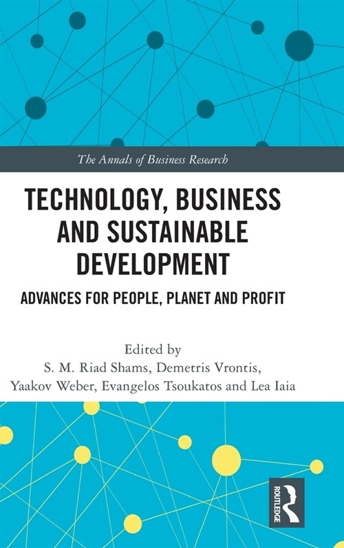 Technology, Business and Sustainable Development : Advances for People, Planet and Profit (Hardcover)